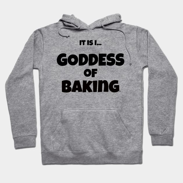 It is I... Goddess of Baking Hoodie by fakelarry